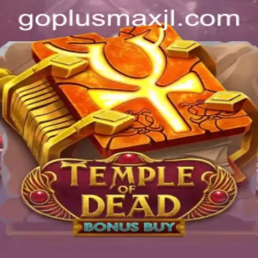 Exploring the Thrills of Temple of Dead Bonus Buy with GoPlusMax